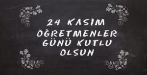 24 Kasım Öğretmenler Günü Mesajları ve Sözleri