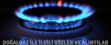 Doğalgaz ile İlgili Sözler ve Alıntılar